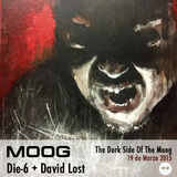 Die-6+David Lost. Dark Side of the Moog 19-03-2015