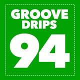 Groove Drips episode 94