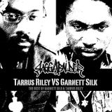 GARNETT VS. TARRUS –THE BEST OF GARNETT SILK & TARRUS RILEY