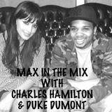 Max In The Mix! Duke Dumont is on the show with Charles Hamilton!