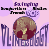 Swinging Songwriters Of Sixties French Pop ● Vline Buggy ●