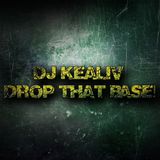 Drop that Base! (Episode 1) - by Deejay Kealiv