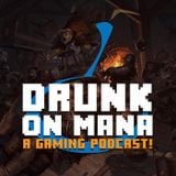 Drunk on Mana - Episode 006: "Life Begins With Halo"