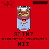 FREENETIK CONDENSED MIX - SLIMY -