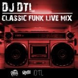 DJ DTL CLASSIC FUNK LIVE MIX