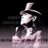 ABBEY LINCOLN was here (No Turn Unstoned #118)