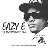 Dj AAsH Money - Eazy E "The Muthaphukin Real" Tribute mix