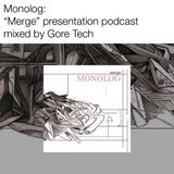 Monolog: "Merge" album presentation podcast, mixed by Gore Tech