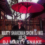 MARTY SNAKEMAN SHOW DJ MIX #3