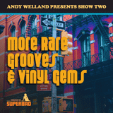 Andy Welland - Show 2 - More Rare Grooves & Vinyl Gems