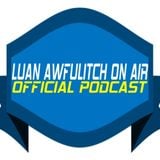Luan Awfulitch On Air #043