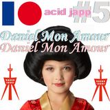 Daniel Mon Amour - acid japp #5