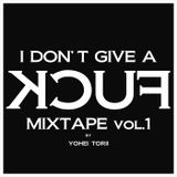 I Don't Give A FUCK Mixtape Vol.1