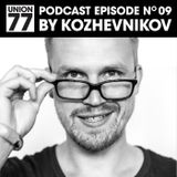 UNION 77 PODCAST EPISODE No. 09 BY KOZHEVNIKOV