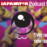 Japanator Podcast! Episode 01 - We need a new name!