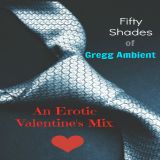 Fifty Shades of Gregg Ambient