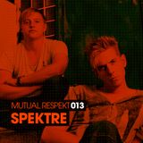 Spektre - Mutual Respekt 013 with Spektre