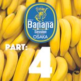 Banana Session Osaka Part 4 of 4