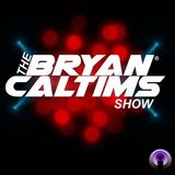 THE BRYAN CALTIMS SHOW #018