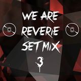 We Are Reverie Set Mix 3