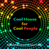 Cool House for Cool People (Sept'14) selected & mixed by Jose V Blay