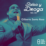 Salsa y Droga No. 40 - Gilberto Santa Rosa