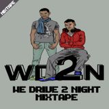 WD2N - We Drive 2 Night Mixtape