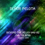 Señor Pelota - Beyond the Mily way #02 (90:110bpm)