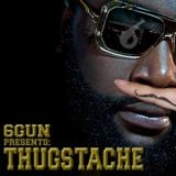 6Gun Presents: THUGSTACHE Minimix