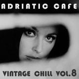 Adriatic Cafe - Vintage Chill Vol.8