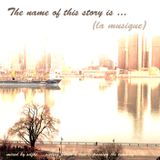 The name of this story is (la musique)