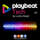 Playbeat Tech 01 - Lucho Deep! @ Bora Bora Ibiza (Summer 2014)