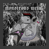 Monstrous Metal - 240314