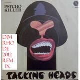 TALKING HEADS - PSYCHO KILLER (Dim Rhode 2012 Remix)