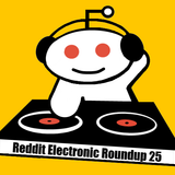 Reddit Electronic Roundup 25
