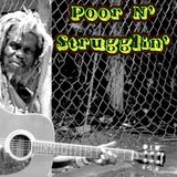 Poor N' Strugglin'