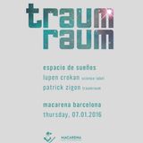 Traumraum Radioshow #11 | Lupen Crokan & Patrick Zigon @ Macarena Club, Barcelona (2016-01-07)
