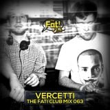 Vercetti - The Fat! Club Mix 063