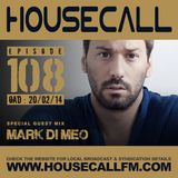 Housecall EP#108 (20/02/14) incl. a guest mix from Mark Di Meo