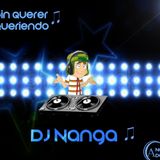 _Mix Fue Sin Quere Queriendo (Chavito) _ Ðj Nanga _ Trµjillo.Perµ _