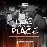 DJYEMI - #LIVEINTHEPLACE @DJ_YEMI