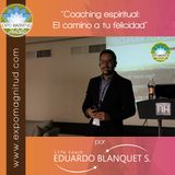 "Coaching espiritual: El camino a tu felicidad" por Eduardo Blanquet S.