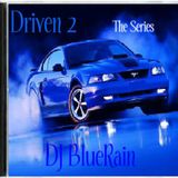 DJ BlueRain - Driven 2 The Series