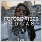 Future Vibes Podcast 008