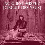 NC GUEST MIX#62: CIRCUIT DES YEUX