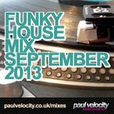 Funky House DJ Paul Velocity Funky House Mix September 2013