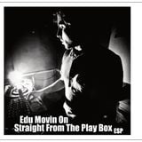 Edu Movin On - Straight From The Play Box