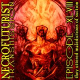 Necrofuturist Transmission #48 - they uttered maledictions of suction