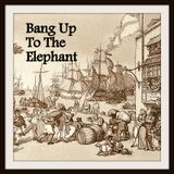 Bang Up To The Elephant