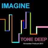 Imagine - Tone Deep (November Podcast 2011)